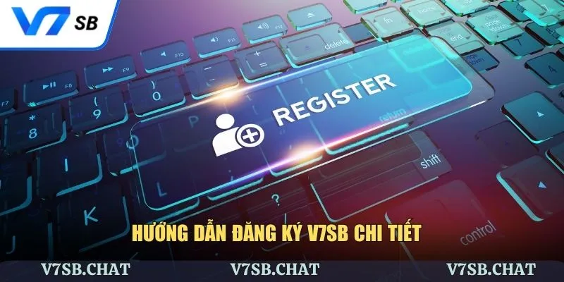 Các bước đăng ký V7SB đơn giản cho thành viên