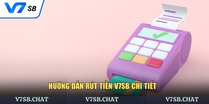 Các bước rút tiền V7SB đơn giản dễ thực hiện
