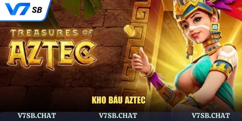 Kho Báu Aztec - Slot Thần Bí Thưởng Triệu Đô Hấp Dẫn