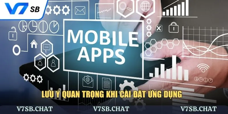 Lưu ý cài đặt ứng dụng trên điện thoại