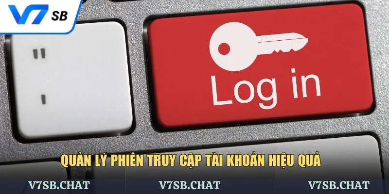 Quản lý phiên truy cập tài khoản hiệu quả